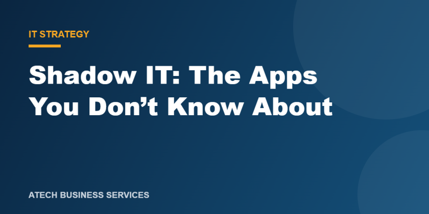 Shadow IT: The Apps Your Employees Use That You Don’t Know About